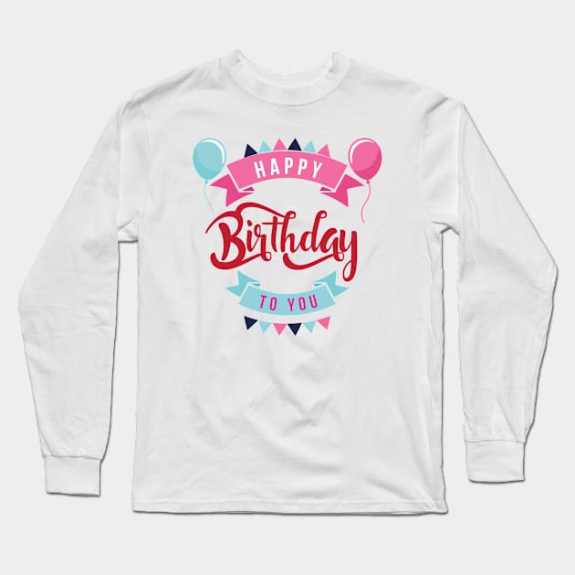 Happy Birthday Long Sleeve T-Shirt by aslamnawi